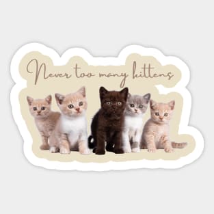 Never too many kittens Sticker